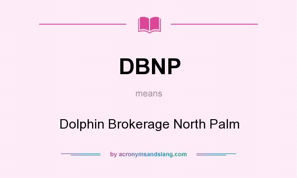 What does DBNP mean? It stands for Dolphin Brokerage North Palm