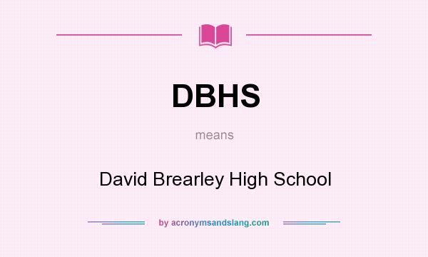 What does DBHS mean? It stands for David Brearley High School