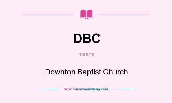 What does DBC mean? It stands for Downton Baptist Church