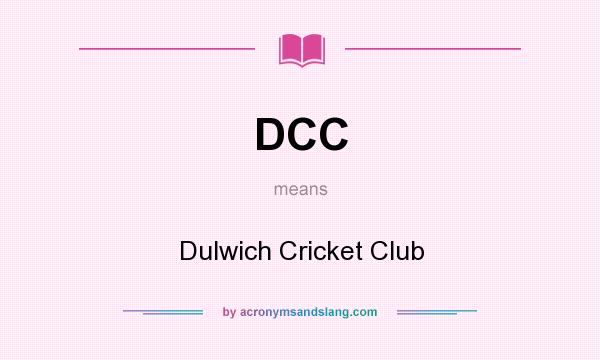 What does DCC mean? It stands for Dulwich Cricket Club