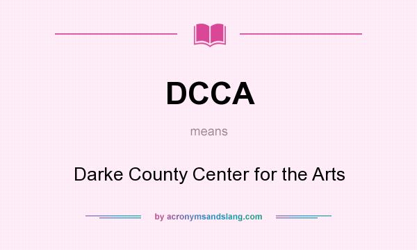 What does DCCA mean? It stands for Darke County Center for the Arts