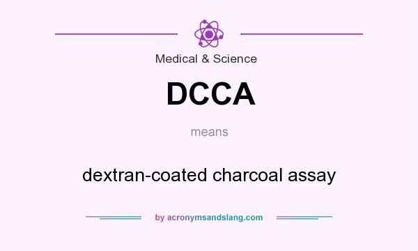 What does DCCA mean? It stands for dextran-coated charcoal assay