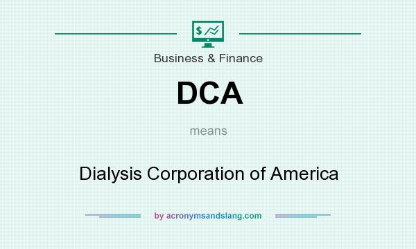 What does DCA mean? It stands for Dialysis Corporation of America