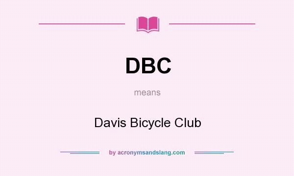 What does DBC mean? It stands for Davis Bicycle Club