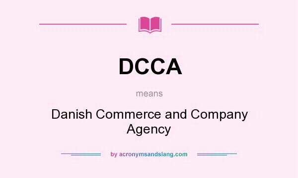 What does DCCA mean? It stands for Danish Commerce and Company Agency