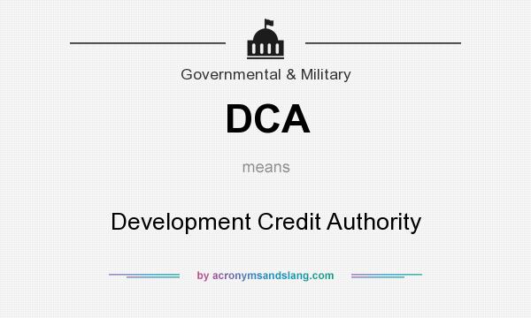What does DCA mean? It stands for Development Credit Authority