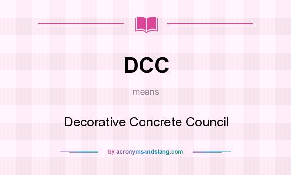 What does DCC mean? It stands for Decorative Concrete Council