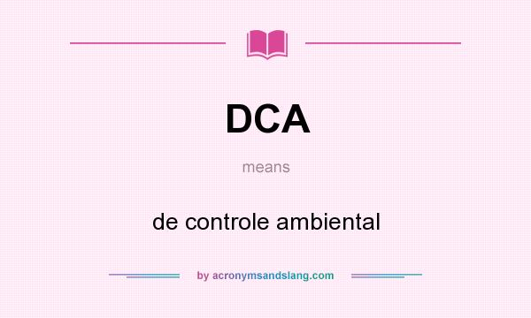 What does DCA mean? It stands for de controle ambiental