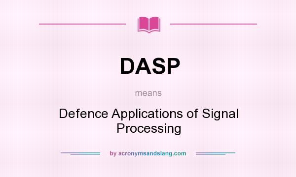 What does DASP mean? It stands for Defence Applications of Signal Processing