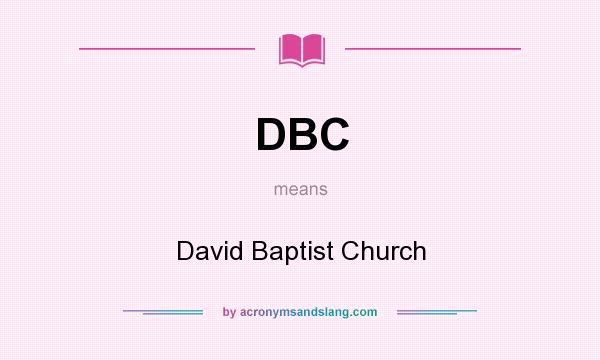 What does DBC mean? It stands for David Baptist Church