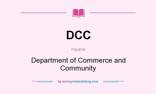 What does DCC mean? It stands for Department of Commerce and Community