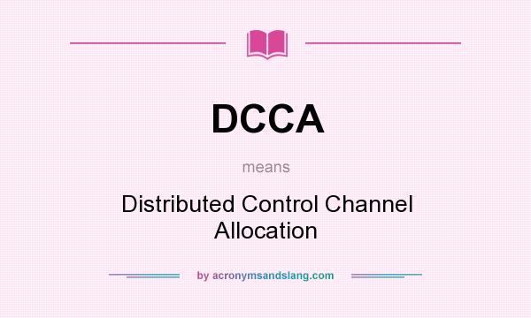 What does DCCA mean? It stands for Distributed Control Channel Allocation