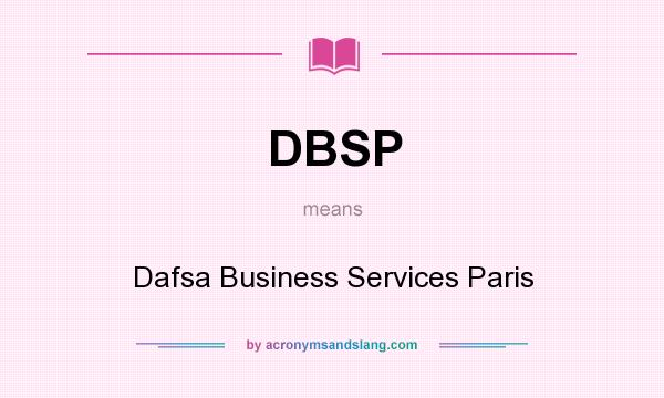 What does DBSP mean? It stands for Dafsa Business Services Paris