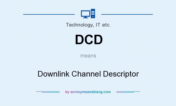 What does DCD mean? It stands for Downlink Channel Descriptor