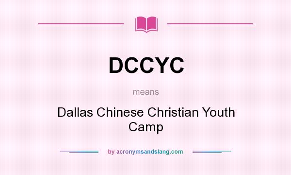 What does DCCYC mean? It stands for Dallas Chinese Christian Youth Camp