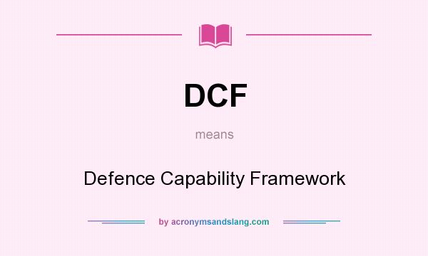What does DCF mean? It stands for Defence Capability Framework