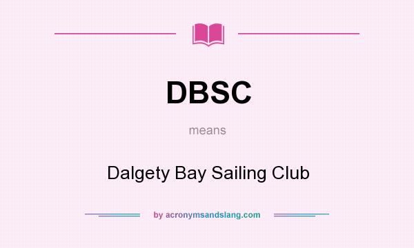 What does DBSC mean? It stands for Dalgety Bay Sailing Club