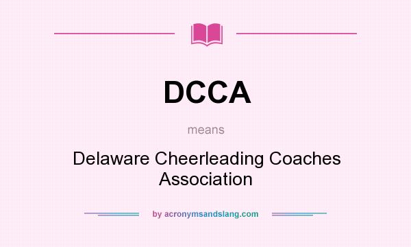 What does DCCA mean? It stands for Delaware Cheerleading Coaches Association