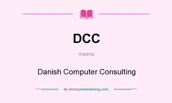 What does DCC mean? It stands for Danish Computer Consulting