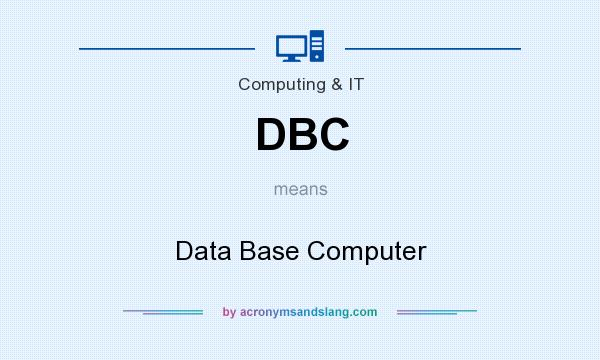 What does DBC mean? It stands for Data Base Computer