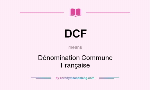 What does DCF mean? It stands for Dénomination Commune Française