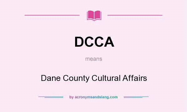 What does DCCA mean? It stands for Dane County Cultural Affairs