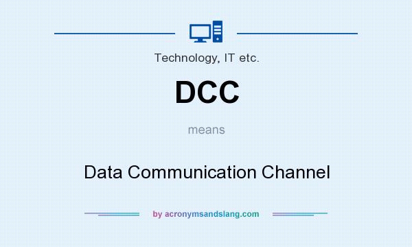 What does DCC mean? It stands for Data Communication Channel