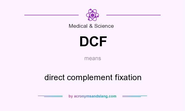 What does DCF mean? It stands for direct complement fixation