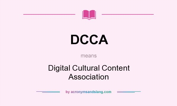 What does DCCA mean? It stands for Digital Cultural Content Association