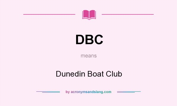 What does DBC mean? It stands for Dunedin Boat Club