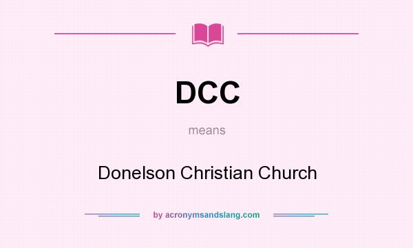 What does DCC mean? It stands for Donelson Christian Church