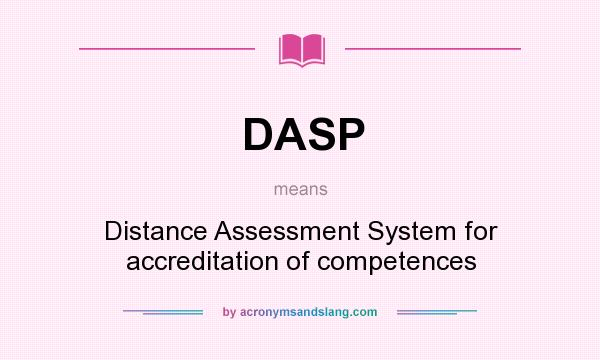 What does DASP mean? It stands for Distance Assessment System for accreditation of competences