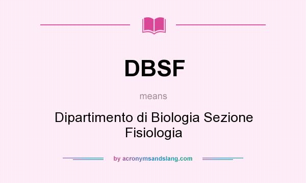 What does DBSF mean? It stands for Dipartimento di Biologia Sezione Fisiologia