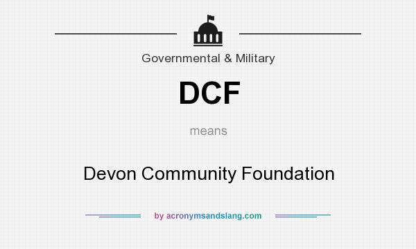 What does DCF mean? It stands for Devon Community Foundation
