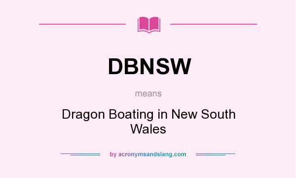 What does DBNSW mean? It stands for Dragon Boating in New South Wales