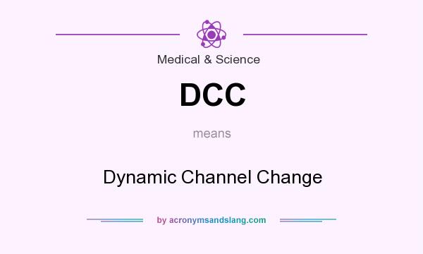 What does DCC mean? It stands for Dynamic Channel Change