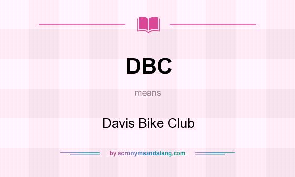 What does DBC mean? It stands for Davis Bike Club
