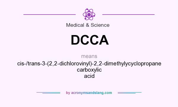 What does DCCA mean? It stands for cis-/trans-3-(2,2-dichlorovinyl)-2,2-dimethylycyclopropane carboxylic acid