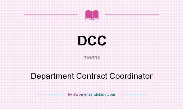What does DCC mean? It stands for Department Contract Coordinator