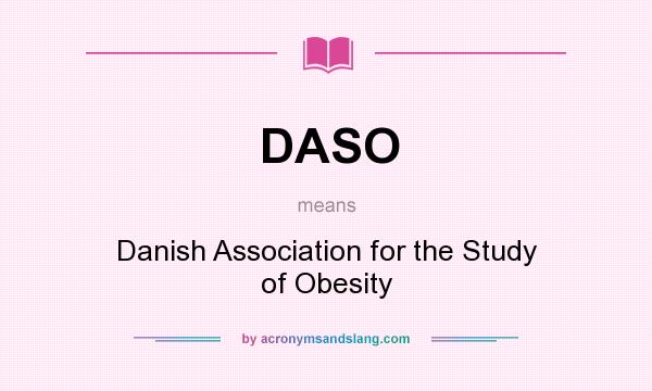 What does DASO mean? It stands for Danish Association for the Study of Obesity