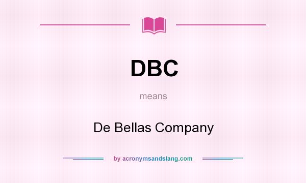 What does DBC mean? It stands for De Bellas Company