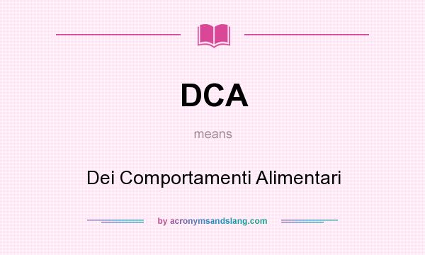 What does DCA mean? It stands for Dei Comportamenti Alimentari