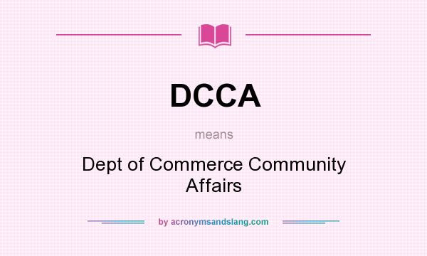 What does DCCA mean? It stands for Dept of Commerce Community Affairs