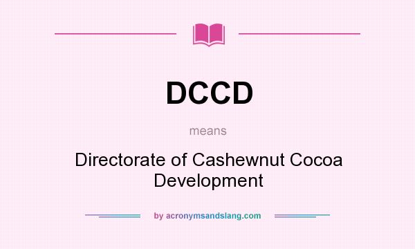 What does DCCD mean? It stands for Directorate of Cashewnut Cocoa Development