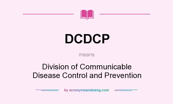 What does DCDCP mean? It stands for Division of Communicable Disease Control and Prevention