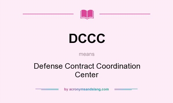 What does DCCC mean? It stands for Defense Contract Coordination Center