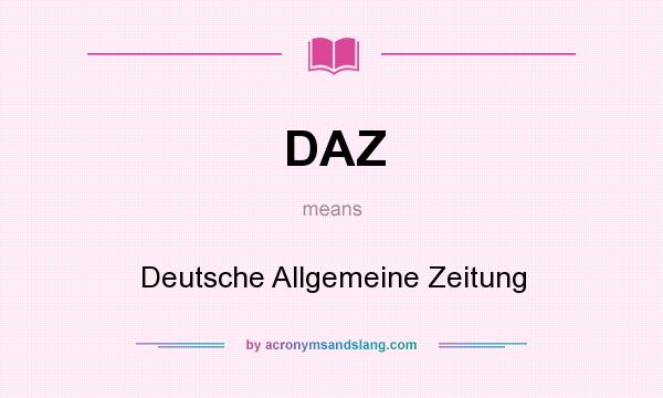 What does DAZ mean? It stands for Deutsche Allgemeine Zeitung