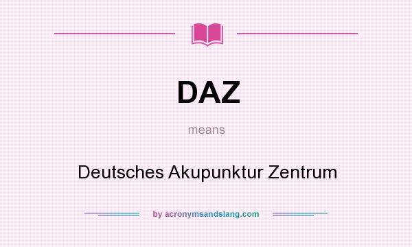 What does DAZ mean? It stands for Deutsches Akupunktur Zentrum