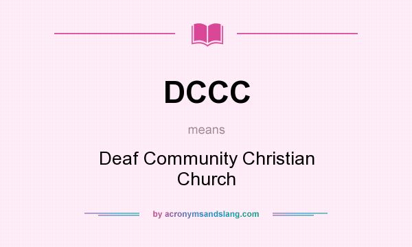 What does DCCC mean? It stands for Deaf Community Christian Church
