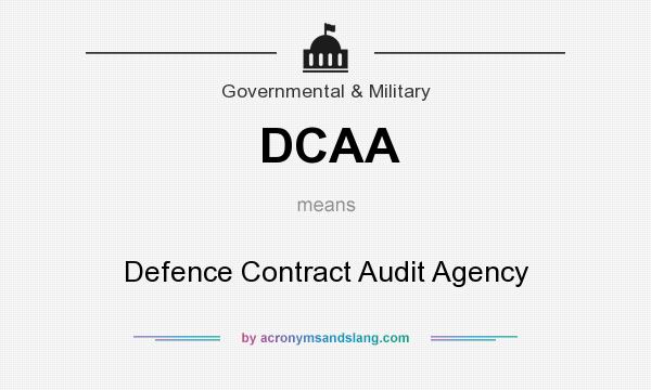 What does DCAA mean? It stands for Defence Contract Audit Agency